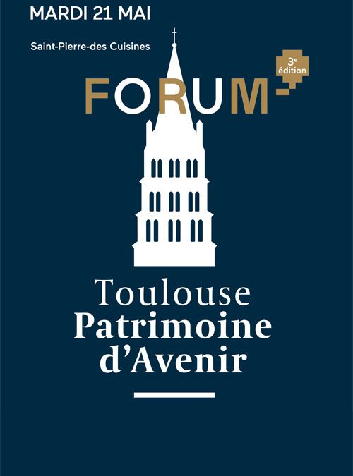 Forum « Toulouse, Patrimoine d’avenir » – 2019